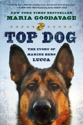 Top Dog: The Story of Marine Hero Lucca by Goodavage, Maria