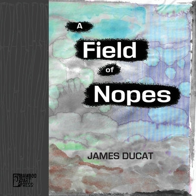 A Field of Nopes by Ducat, James