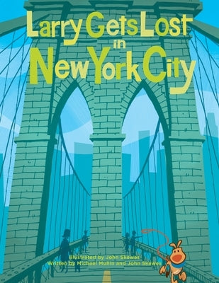Larry Gets Lost in New York City: (Nyc Books for Kids) by Skewes, John