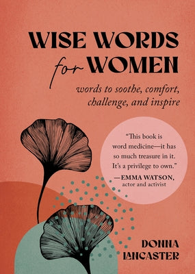Wise Words for Women: Words to Soothe, Comfort, Challenge, and Inspire by Lancaster, Donna