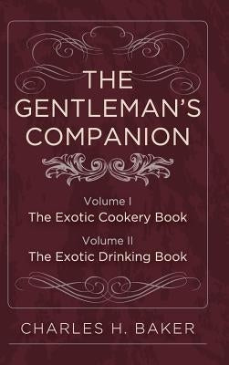The Gentleman's Companion: Complete Edition by Baker, Charles Henry