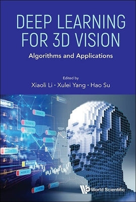 Deep Learning for 3D Vision: Algorithms and Applications by Li, Xiaoli
