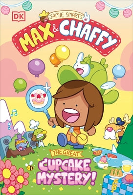 Max and Chaffy: The Great Cupcake Mystery by Smart, Jamie