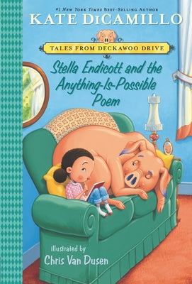 Stella Endicott and the Anything-Is-Possible Poem: Tales from Deckawoo Drive, Volume Five (an Early Chapter Book about Poetry, School, and Building Fr by DiCamillo, Kate