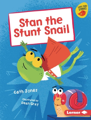 Stan the Stunt Snail by Jones, Cath