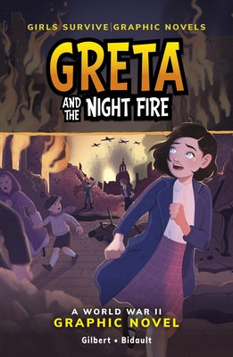 Greta and the Night Fire: A World War II Graphic Novel by Gilbert, Julie