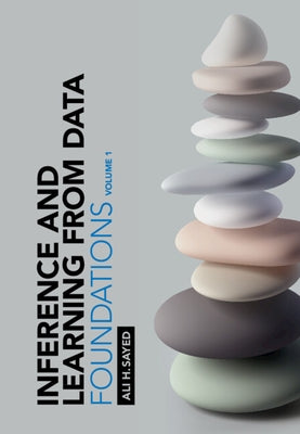 Inference and Learning from Data: Volume 1: Foundations by Sayed, Ali H.