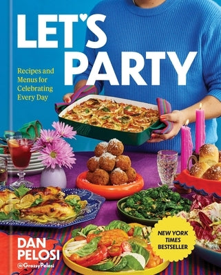 Let's Party: Recipes and Menus for Celebrating Every Day by Pelosi, Dan