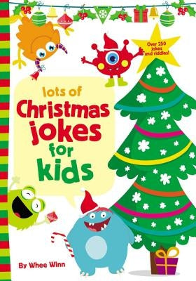 Lots of Christmas Jokes for Kids: A Funny, Laugh Out Loud Holiday Busy Book for Children with Over 250 Jokes, Riddles, and Puns by Winn, Whee