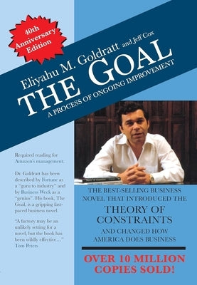 The Goal: 40th Anniversary Edition: A Process of Ongoing Improvement by Goldratt, Eliyahu M.