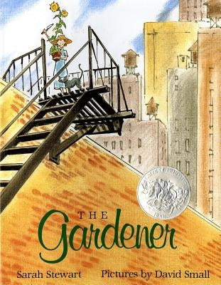 The Gardener: (Caldecott Honor Book) by Stewart, Sarah