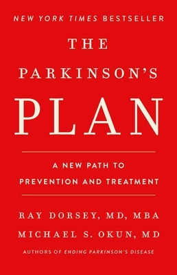 The Parkinson's Plan: A New Path to Prevention and Treatment by Dorsey, Ray