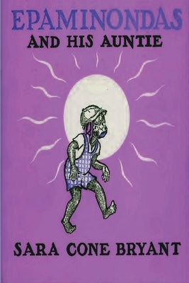 Epaminondas and His Auntie by Bryant, Sara Cone