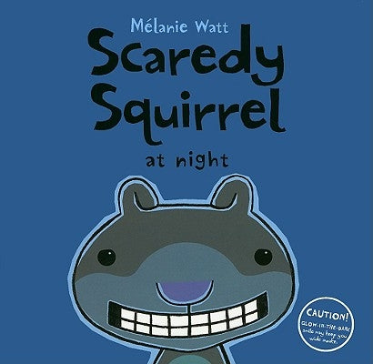 Scaredy Squirrel at Night by Watt, Melanie