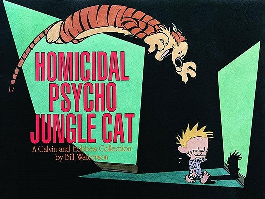 Homicidal Psycho Jungle Cat: A Calvin and Hobbes Collection Volume 10 by Watterson, Bill