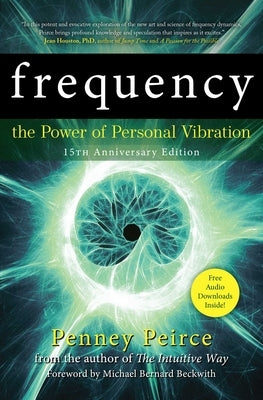 Frequency: The Power of Personal Vibration (15th Anniversary Edition) by Peirce, Penney