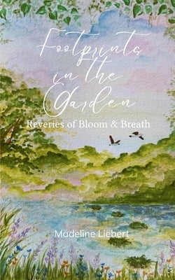 Footprints in the Garden by Liebert, Madeline