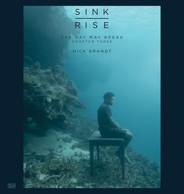 Nick Brandt: Sink / Rise, the Day May Break: Chapter Three by Brandt, Nick
