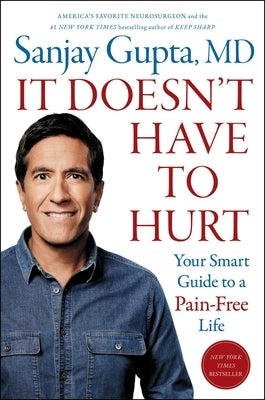 It Doesn't Have to Hurt: Your Smart Guide to a Pain-Free Life by Gupta, Sanjay