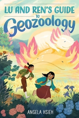 Lu and Ren's Guide to Geozoology: A Graphic Novel by Hsieh, Angela