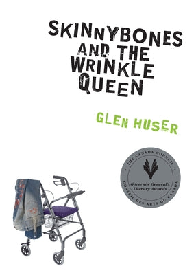 Skinnybones and the Wrinkle Queen by Huser, Glen