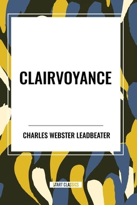 Clairvoyance by Webster Leadbeater, Charles