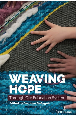 Weaving Hope Through Our Education System by Steinberg, Shirley R.