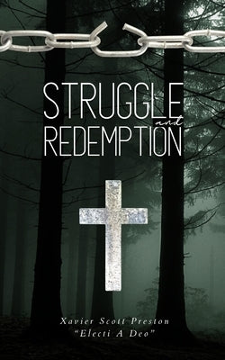 Struggle & Redemption by Preston Electi a. Deo, Xavier Scott