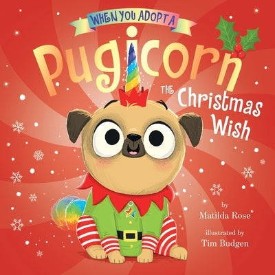 When You Adopt a Pugicorn: The Christmas Wish: A Board Book by Rose, Matilda