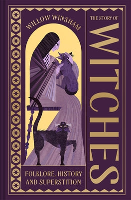 The Story of Witches: Witchcraft, Magic and the Occult by Winsham, Willow