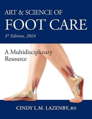 Art & Science of Foot Care: A Multidisciplinary Resource by Lazenby, Cindy L. M.