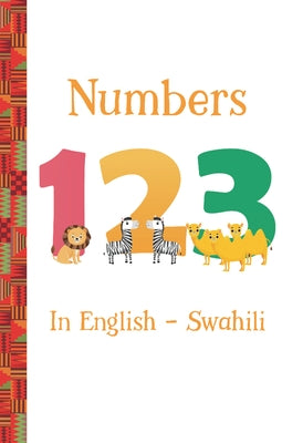 Numbers 123 in English -- Swahili by Tyner, Artika R.