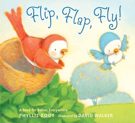 Flip, Flap, Fly!: A Book for Babies Everywhere by Root, Phyllis