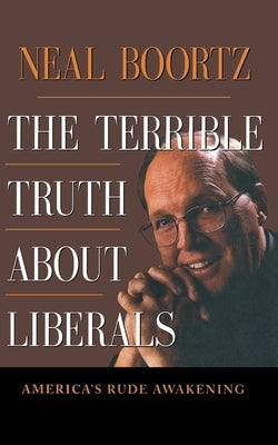 The Terrible Truth about Liberals by Boortz, Neil