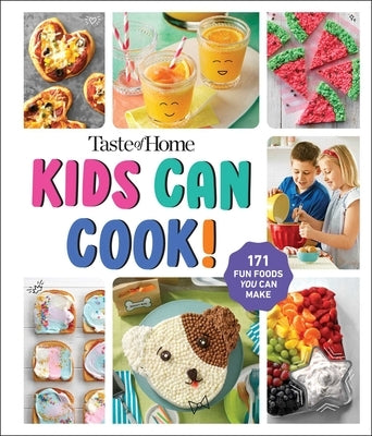 Taste of Home Kids Can Cook!: 171 Easy Recipes Spiral Bound Kids Cookbook with Skill Levels and No Bake Options by Taste of Home