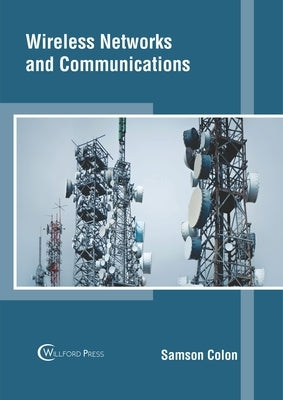 Wireless Networks and Communications by Colon, Samson