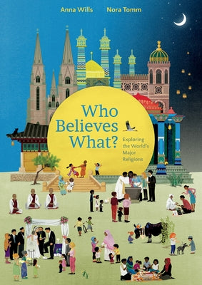 Who Believes What?: Exploring the World's Major Religions by Wills, Anna