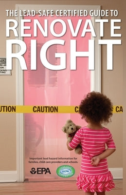 The Lead-Safe Certified Guide to Renovate Right by Department of the Interior (Doi)