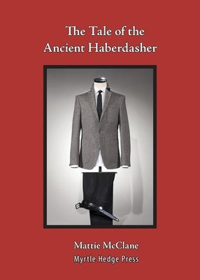 The Tale of the Ancient Haberdasher by McClane, Mattie