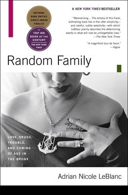 Random Family: Love, Drugs, Trouble, and Coming of Age in the Bronx by LeBlanc, Adrian Nicole