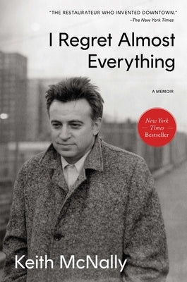 I Regret Almost Everything: A Memoir by McNally, Keith
