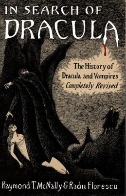 In Search of Dracula: The History of Dracula and Vampires by Florescu, Radu