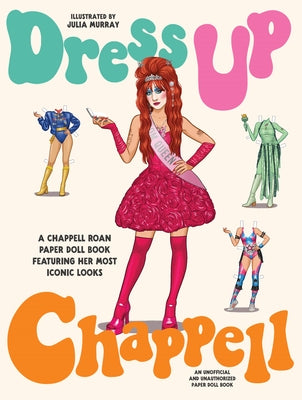 Dress Up Chappell: A Chappell Roan Paper Doll Book Featuring Her Most Iconic Looks by Murray, Julia
