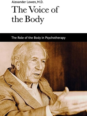 The Voice of the Body by Lowen, Alexander