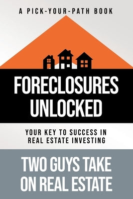 Foreclosures Unlocked: Your Key to Success in Real Estate Investing by Tortoriello, Matthew