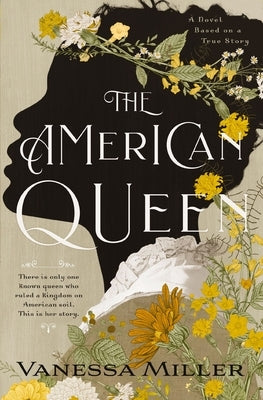 The American Queen: A Novel Based on the True Story of Appalachia's Kingdom of the Happy Land by Miller, Vanessa