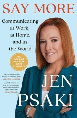 Say More: Communicating at Work, at Home, and in the World by Psaki, Jen