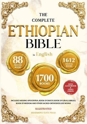 THE COMPLETE ETHIOPIAN BIBLE IN ENGLISH Illustrated: Includes Missing Apocrypha, Book of Enoch, Book of Ezras, Jubilees, Book of Wisdom and Other Sacr by Solomon's Gate Press