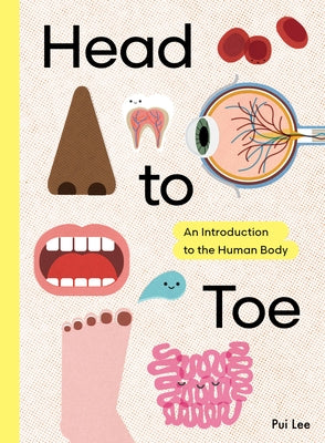 Head to Toe: An Introduction to the Human Body by Lee, Pui