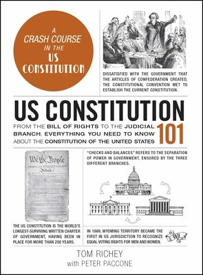 Us Constitution 101: From the Bill of Rights to the Judicial Branch, Everything You Need to Know about the Constitution of the United States by Richey, Tom